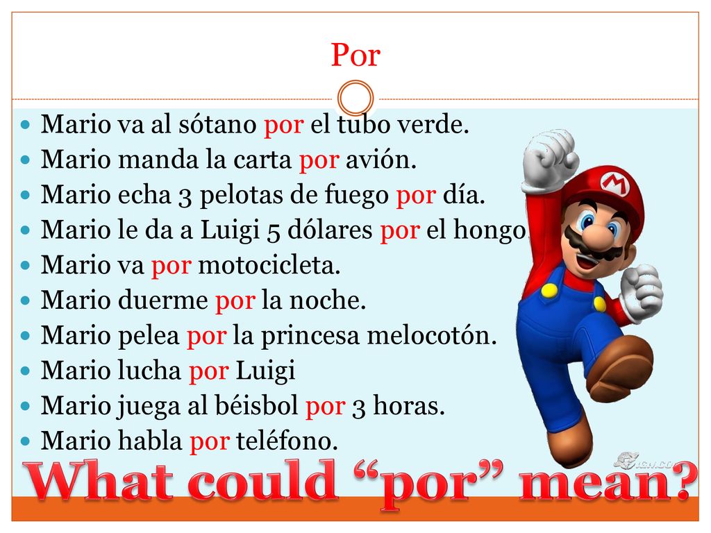 What could por mean Por Mario va al sótano por el tubo verde.