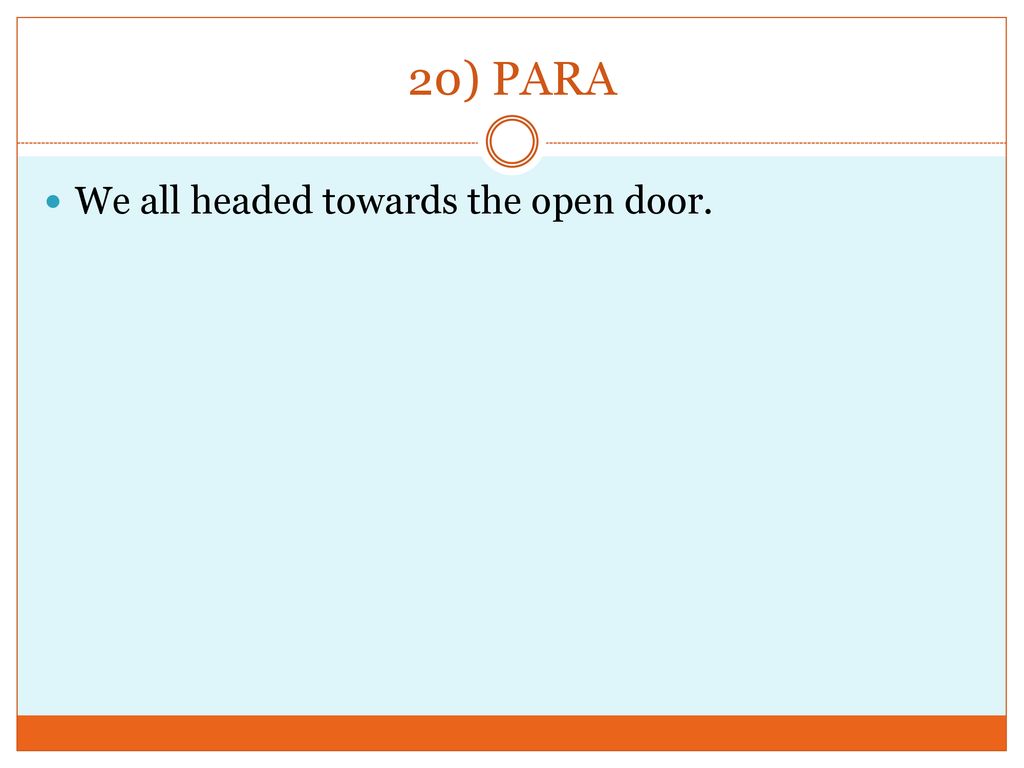 20) PARA We all headed towards the open door.