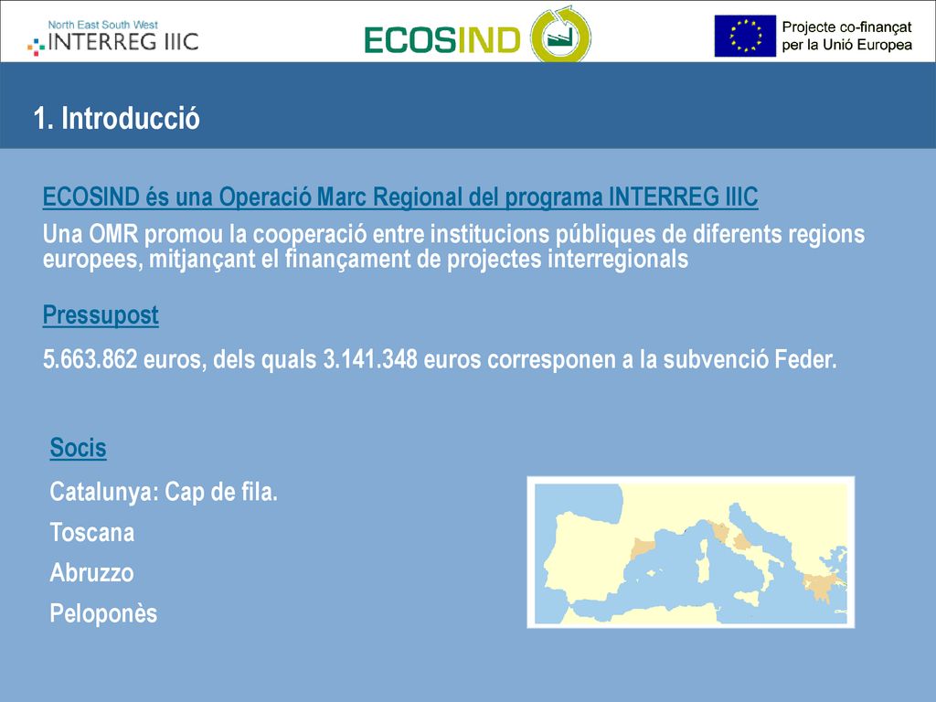 1. Introducció ECOSIND és una Operació Marc Regional del programa INTERREG IIIC.