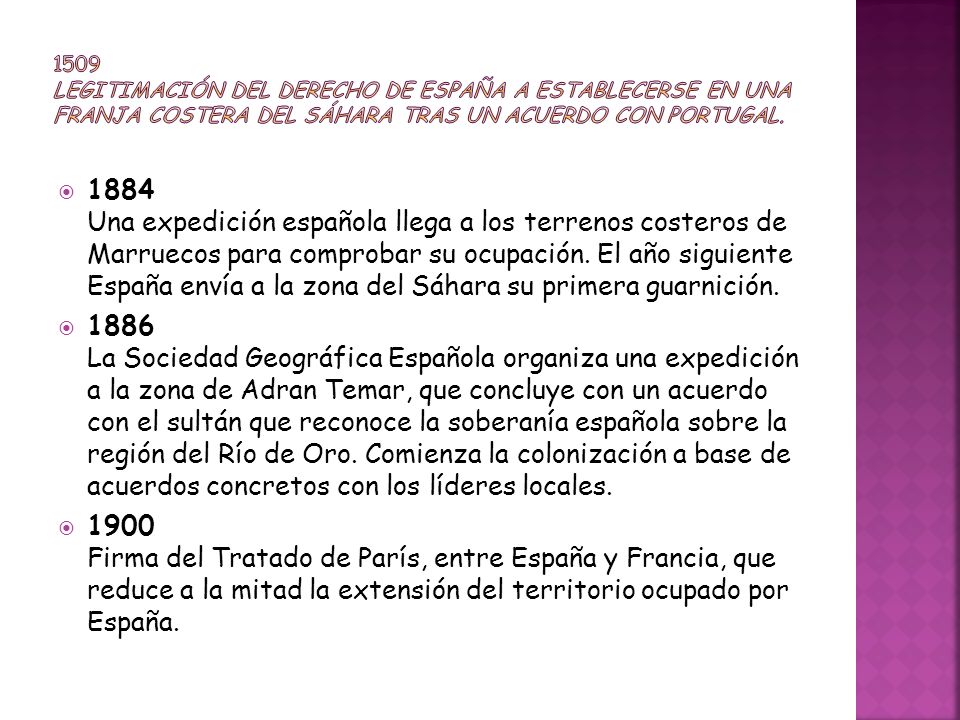 1509 Legitimación del derecho de España a establecerse en una franja costera del Sáhara tras un acuerdo con Portugal.
