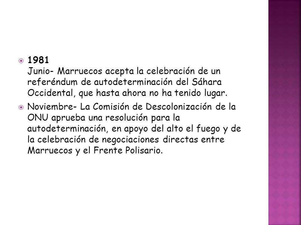 1981 Junio- Marruecos acepta la celebración de un referéndum de autodeterminación del Sáhara Occidental, que hasta ahora no ha tenido lugar.