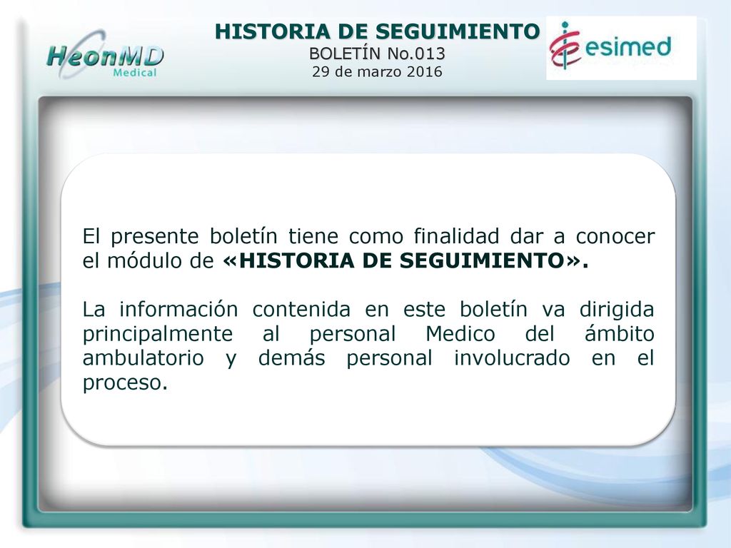 El presente boletín tiene como finalidad dar a conocer el módulo de «HISTORIA DE SEGUIMIENTO».