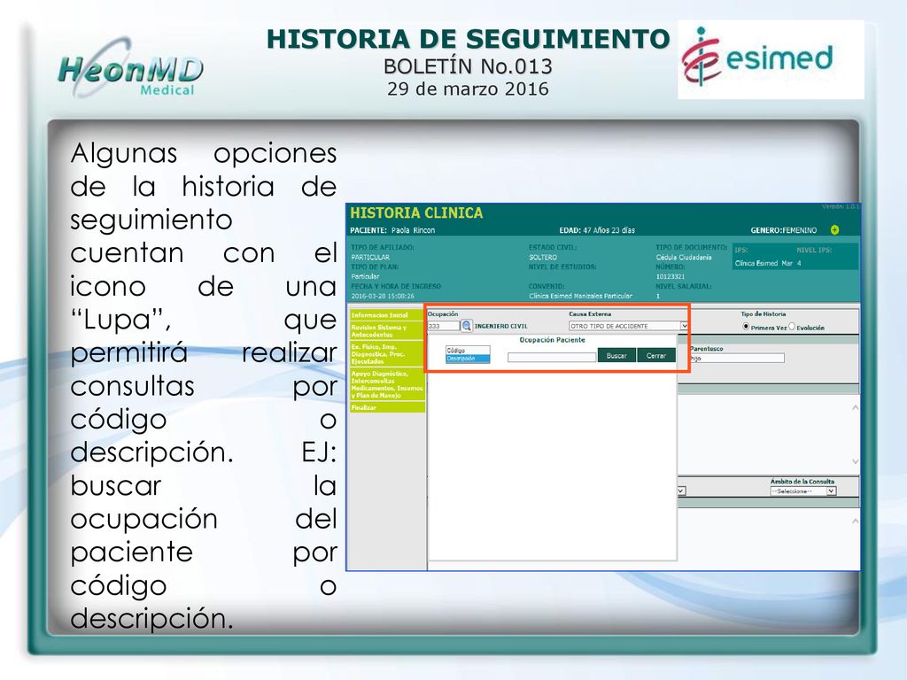 Algunas opciones de la historia de seguimiento cuentan con el icono de una Lupa , que permitirá realizar consultas por código o descripción.