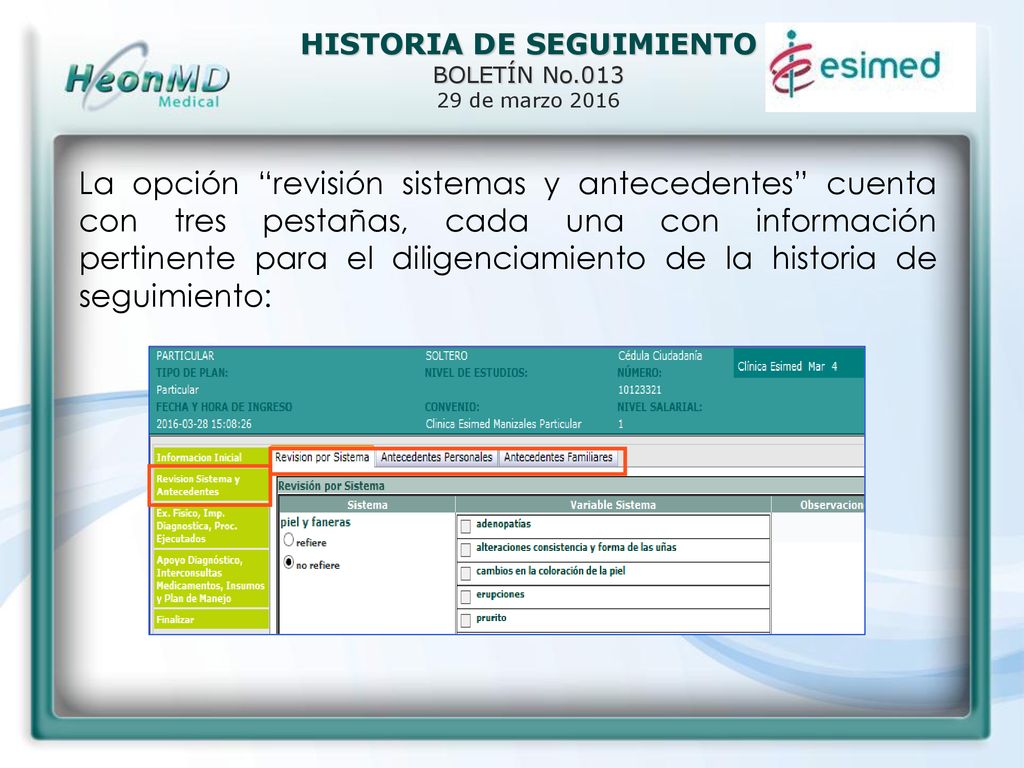 La opción revisión sistemas y antecedentes cuenta con tres pestañas, cada una con información pertinente para el diligenciamiento de la historia de seguimiento: