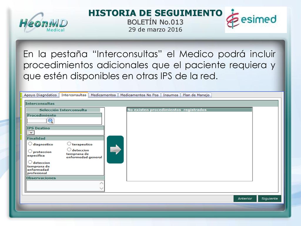 En la pestaña Interconsultas el Medico podrá incluir procedimientos adicionales que el paciente requiera y que estén disponibles en otras IPS de la red.