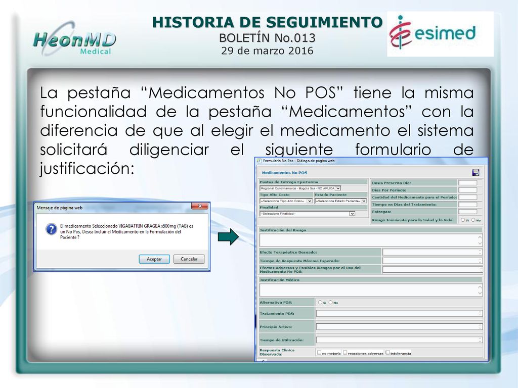 La pestaña Medicamentos No POS tiene la misma funcionalidad de la pestaña Medicamentos con la diferencia de que al elegir el medicamento el sistema solicitará diligenciar el siguiente formulario de justificación:
