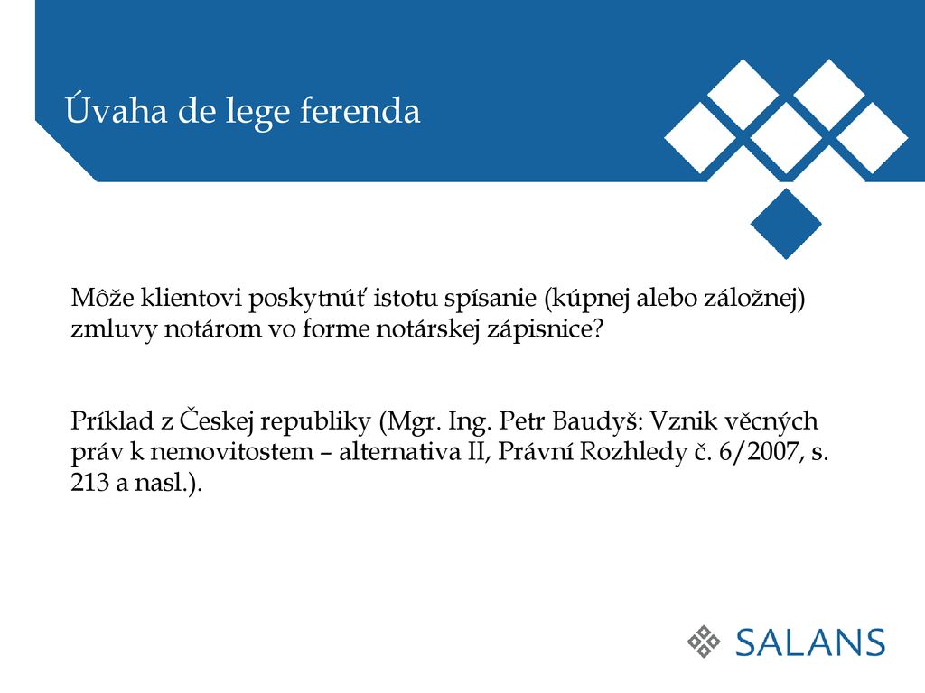Úvaha de lege ferenda Môže klientovi poskytnúť istotu spísanie (kúpnej alebo záložnej) zmluvy notárom vo forme notárskej zápisnice