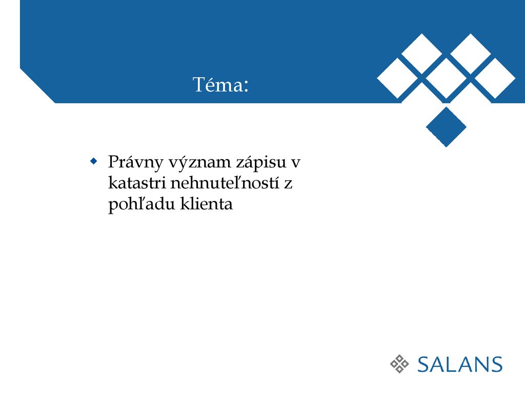 Téma: Právny význam zápisu v katastri nehnuteľností z pohľadu klienta