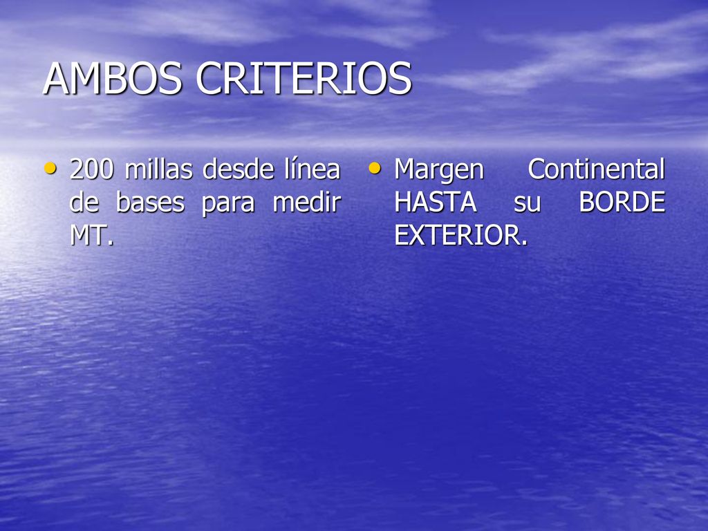 AMBOS CRITERIOS 200 millas desde línea de bases para medir MT.