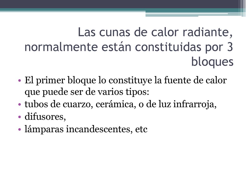 Las cunas de calor radiante, normalmente están constituidas por 3 bloques