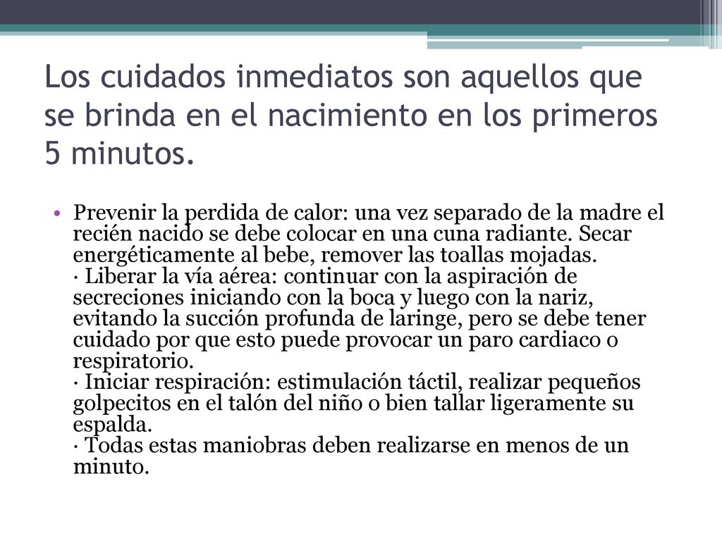 Los cuidados inmediatos son aquellos que se brinda en el nacimiento en los primeros 5 minutos.