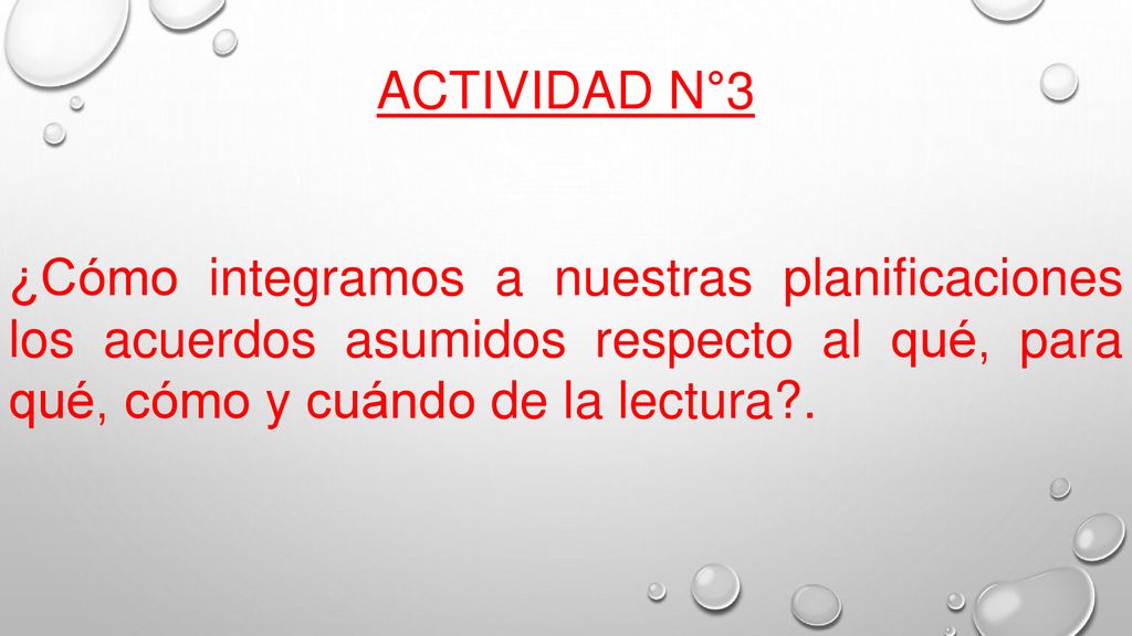 ACTIVIDAD N°3 ¿Cómo integramos a nuestras planificaciones los acuerdos asumidos respecto al qué, para qué, cómo y cuándo de la lectura .