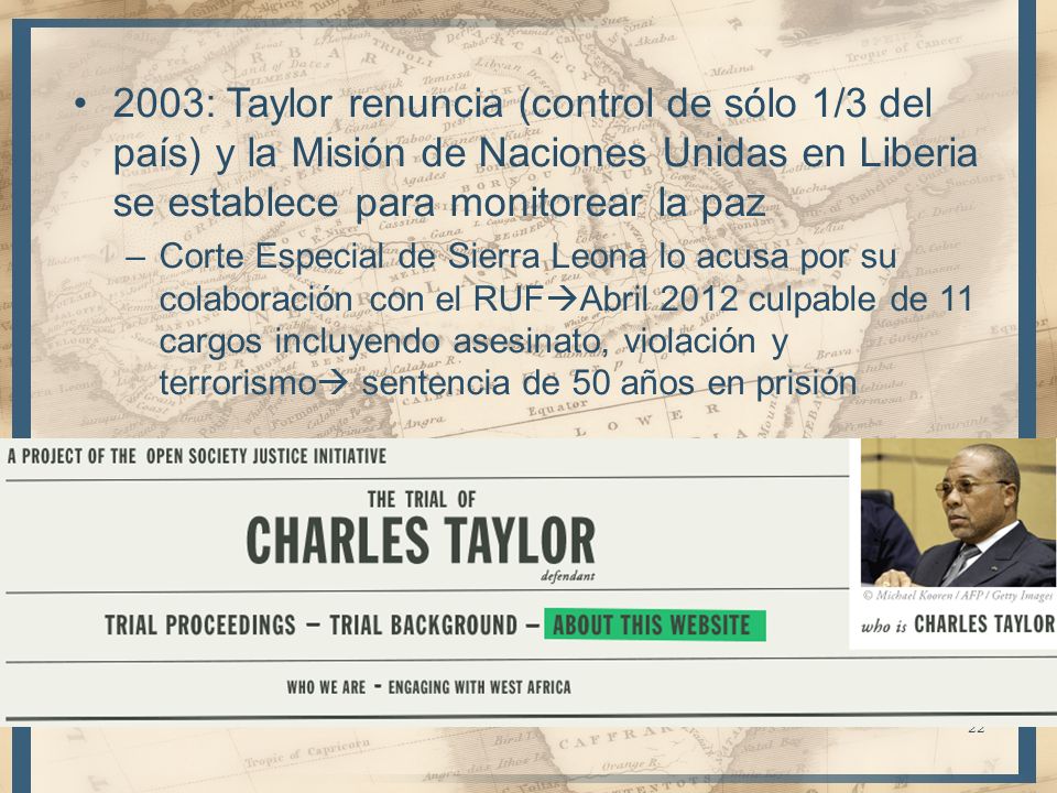 2003: Taylor renuncia (control de sólo 1/3 del país) y la Misión de Naciones Unidas en Liberia se establece para monitorear la paz