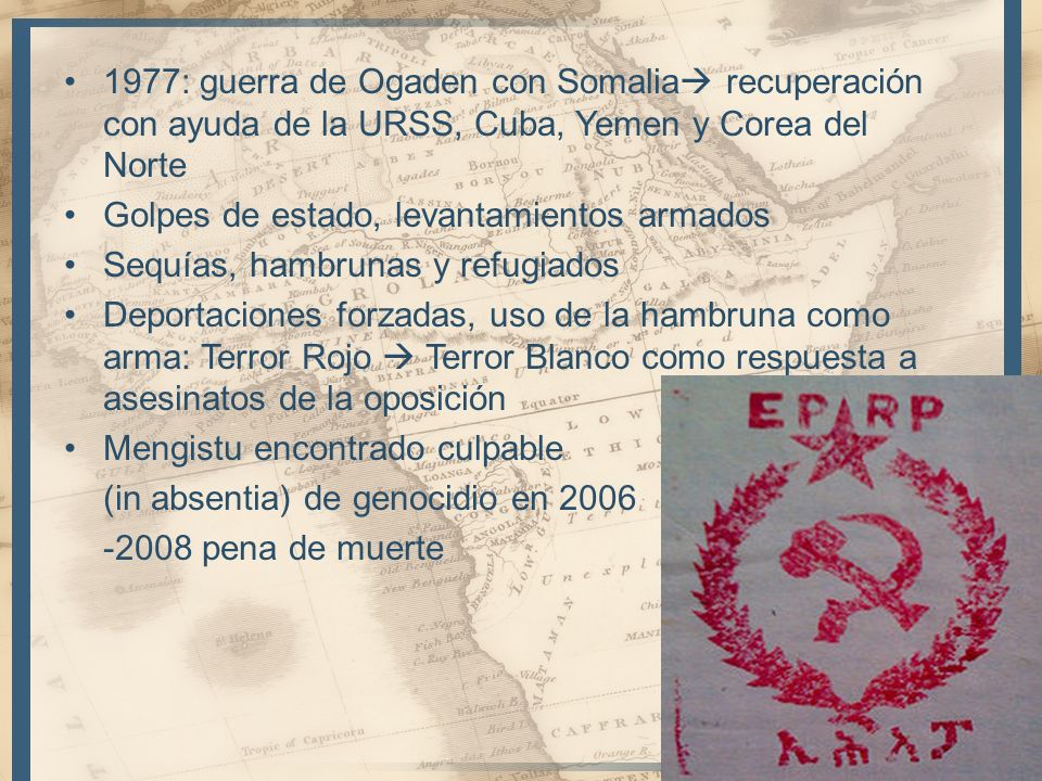 1977: guerra de Ogaden con Somalia recuperación con ayuda de la URSS, Cuba, Yemen y Corea del Norte