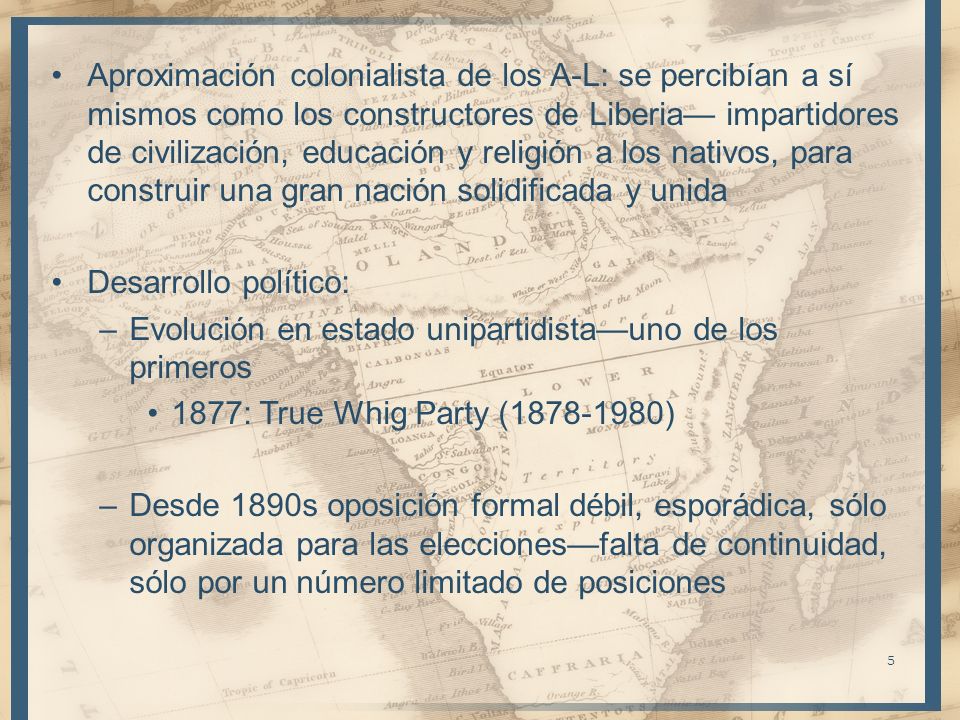 Aproximación colonialista de los A-L: se percibían a sí mismos como los constructores de Liberia— impartidores de civilización, educación y religión a los nativos, para construir una gran nación solidificada y unida