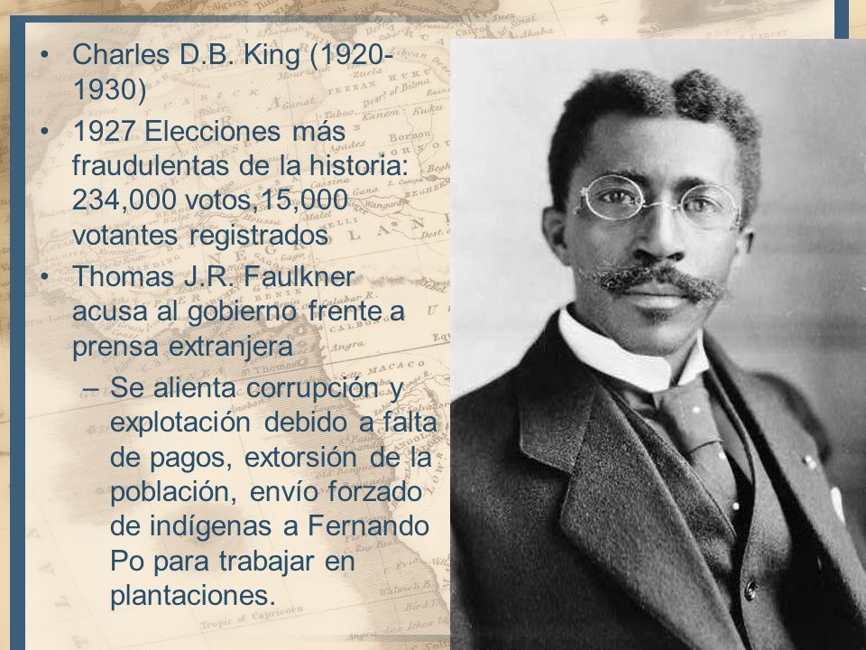 Charles D.B. King ( ) 1927 Elecciones más fraudulentas de la historia: 234,000 votos,15,000 votantes registrados.