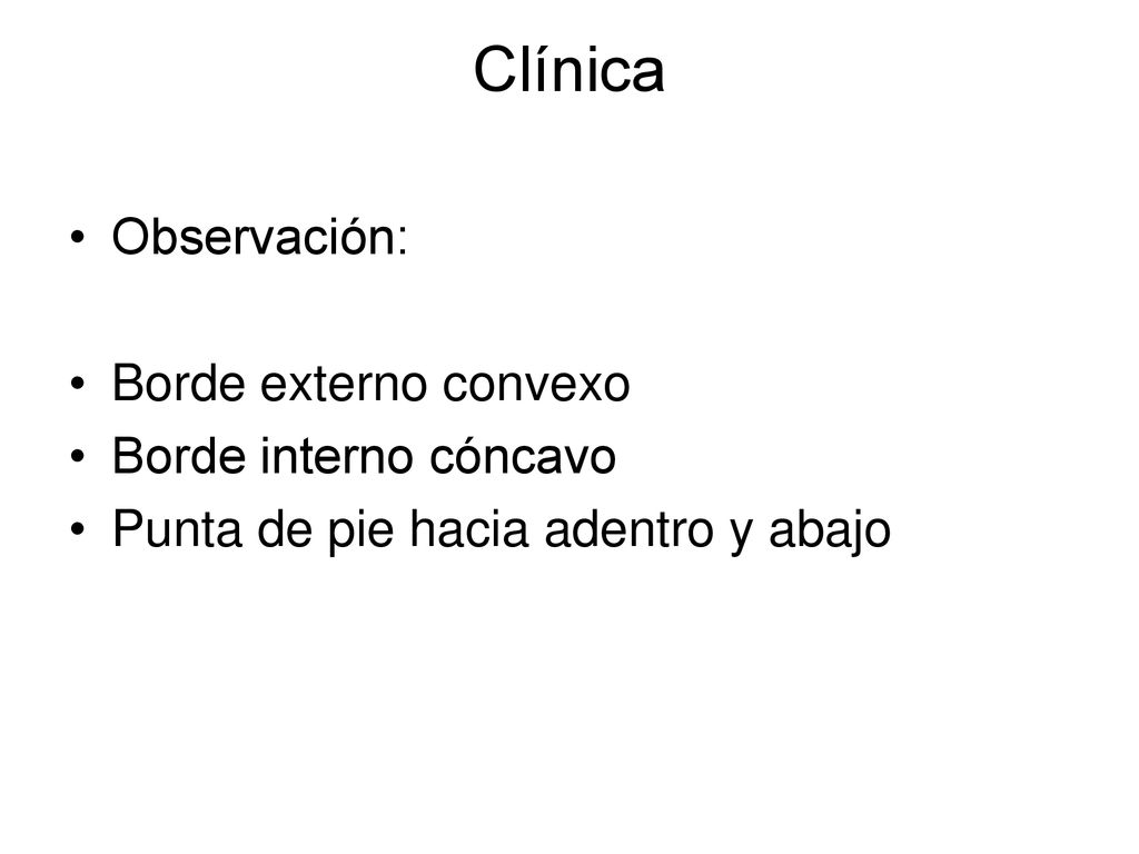 Clínica Observación: Borde externo convexo Borde interno cóncavo