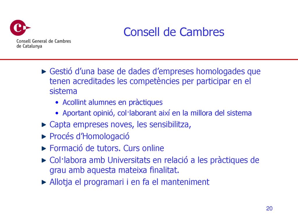 Consell de Cambres Gestió d’una base de dades d’empreses homologades que tenen acreditades les competències per participar en el sistema.