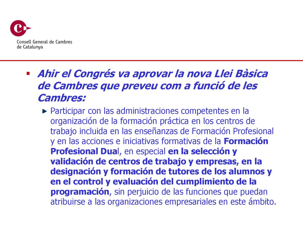 Ahir el Congrés va aprovar la nova Llei Bàsica de Cambres que preveu com a funció de les Cambres: