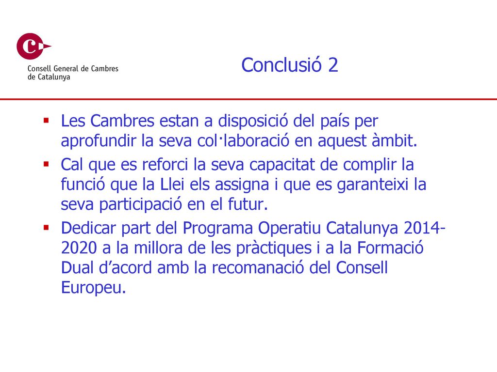 Conclusió 2 Les Cambres estan a disposició del país per aprofundir la seva col·laboració en aquest àmbit.