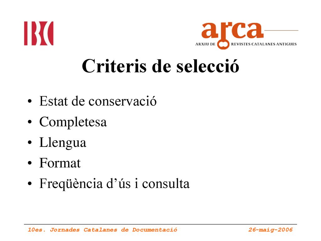 Criteris de selecció Estat de conservació Completesa Llengua Format