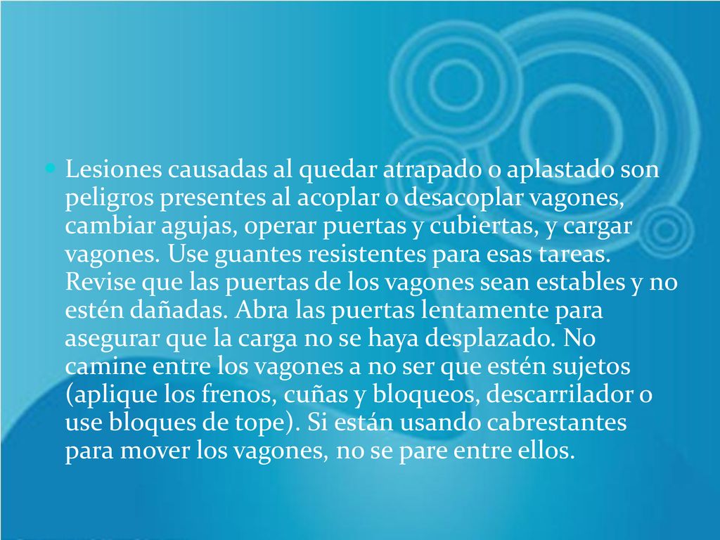 Lesiones causadas al quedar atrapado o aplastado son peligros presentes al acoplar o desacoplar vagones, cambiar agujas, operar puertas y cubiertas, y cargar vagones.