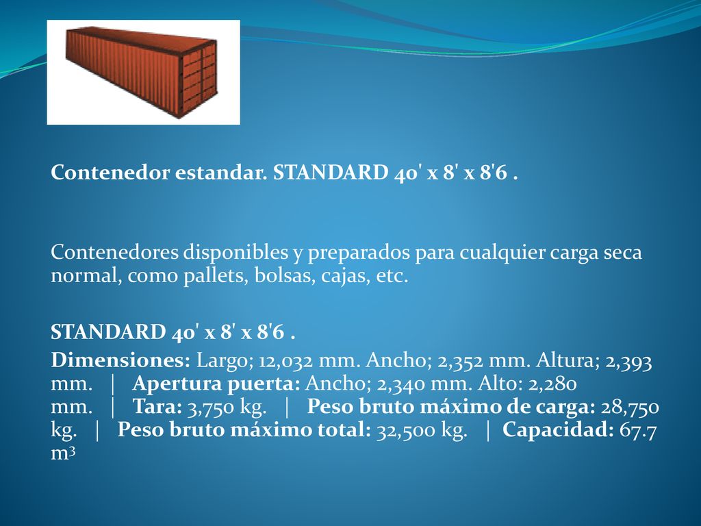 Contenedor estandar. STANDARD 40 x 8 x 8 6 .