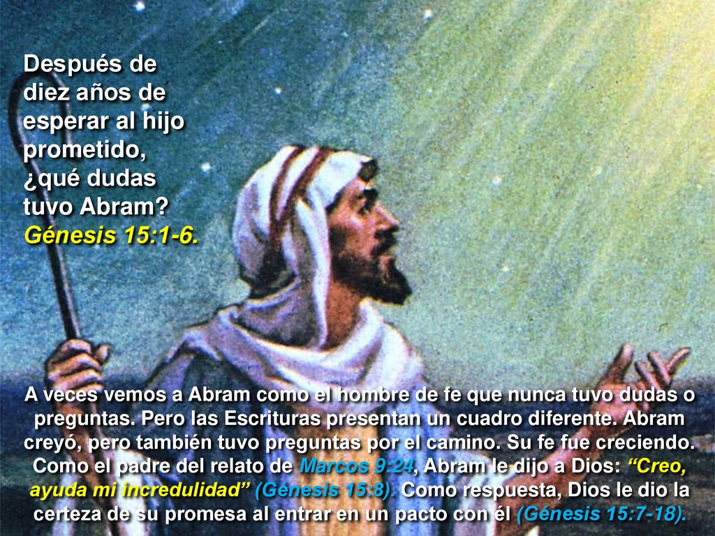 Después de diez años de esperar al hijo prometido, ¿qué dudas tuvo Abram Génesis 15:1-6.