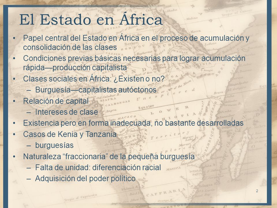 El Estado en África Papel central del Estado en África en el proceso de acumulación y consolidación de las clases.