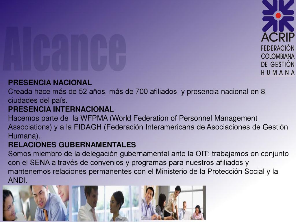 PRESENCIA NACIONAL Creada hace más de 52 años, más de 700 afiliados y presencia nacional en 8 ciudades del país.