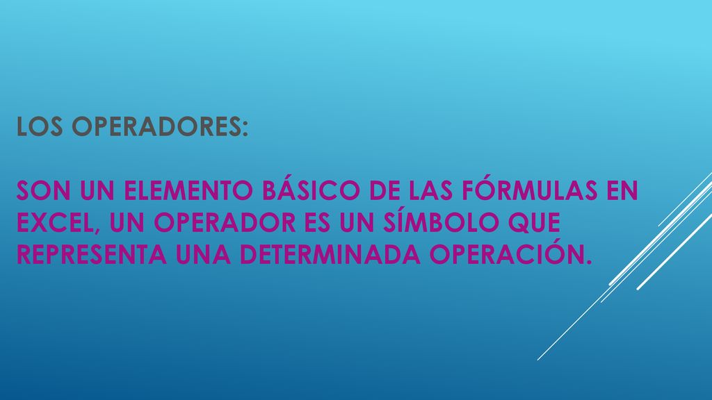 Los operadores: son un elemento básico de las fórmulas en Excel, Un operador es un símbolo que representa una determinada operación.