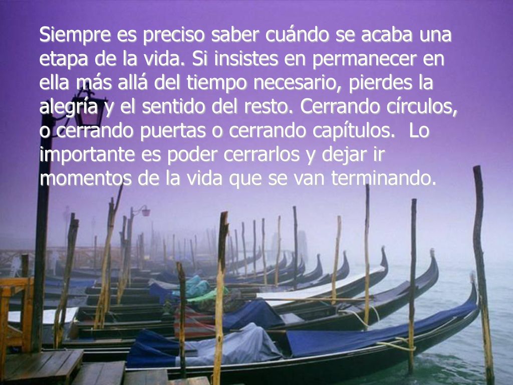Siempre es preciso saber cuándo se acaba una etapa de la vida