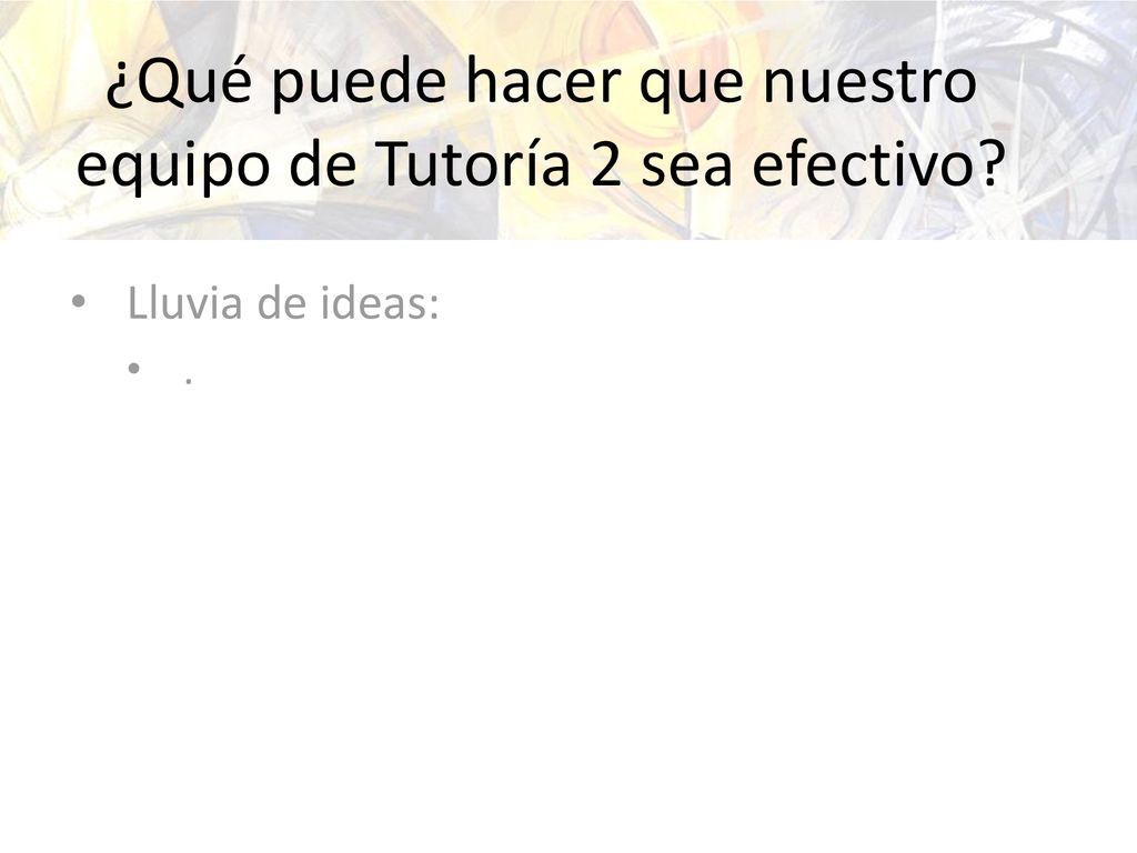 ¿Qué puede hacer que nuestro equipo de Tutoría 2 sea efectivo