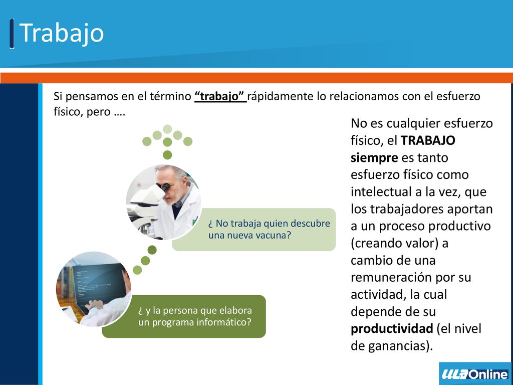 Trabajo ¿ y la persona que elabora un programa informático ¿ No trabaja quien descubre una nueva vacuna