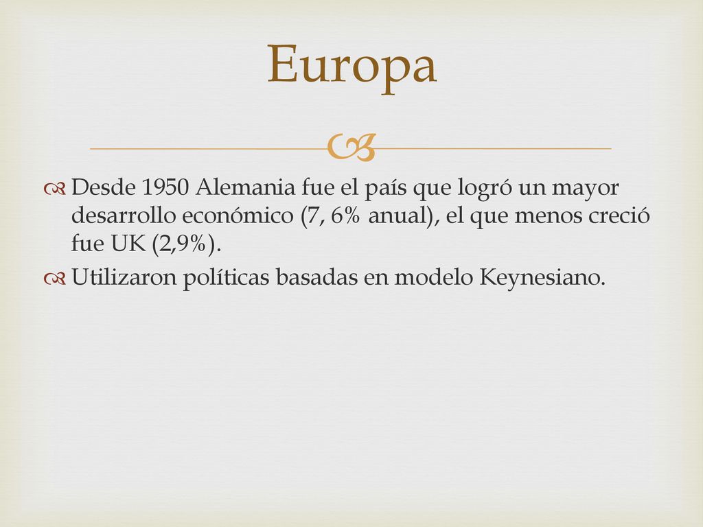 Europa Desde 1950 Alemania fue el país que logró un mayor desarrollo económico (7, 6% anual), el que menos creció fue UK (2,9%).