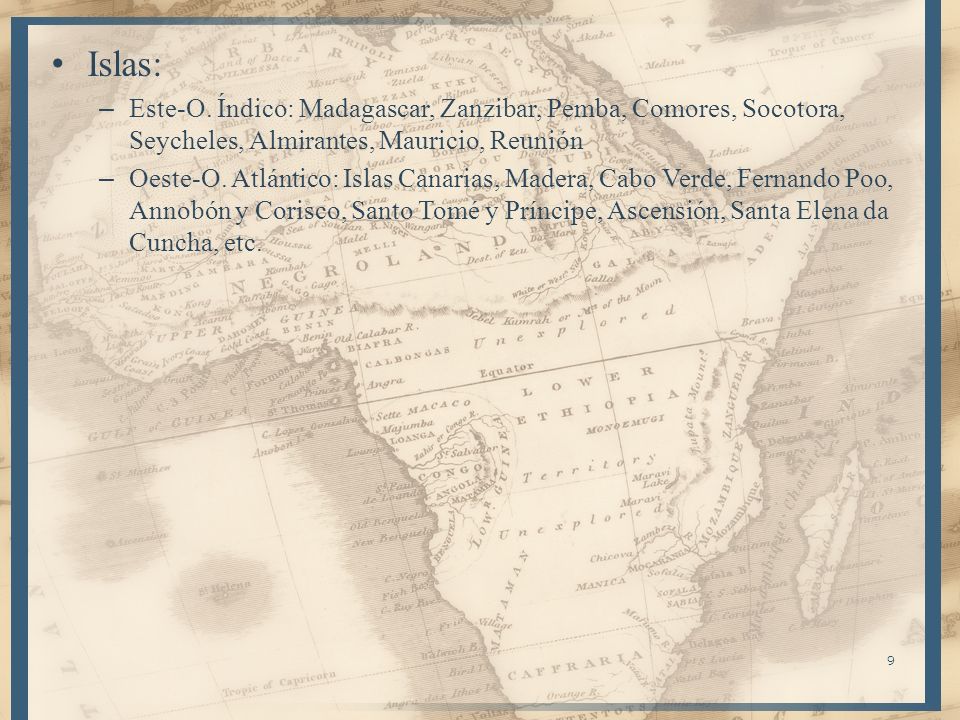 Islas: Este-O. Índico: Madagascar, Zanzibar, Pemba, Comores, Socotora, Seycheles, Almirantes, Mauricio, Reunión.