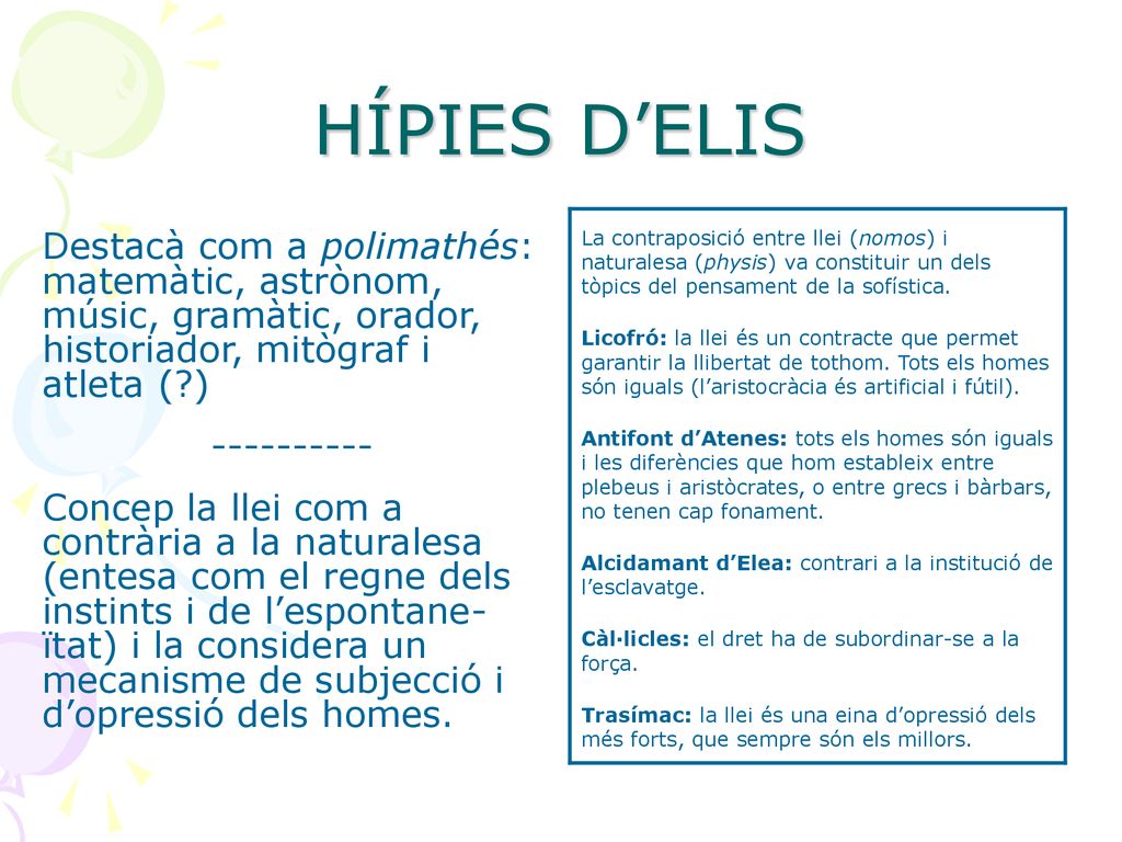HÍPIES D’ELIS Destacà com a polimathés: matemàtic, astrònom, músic, gramàtic, orador, historiador, mitògraf i atleta ( )