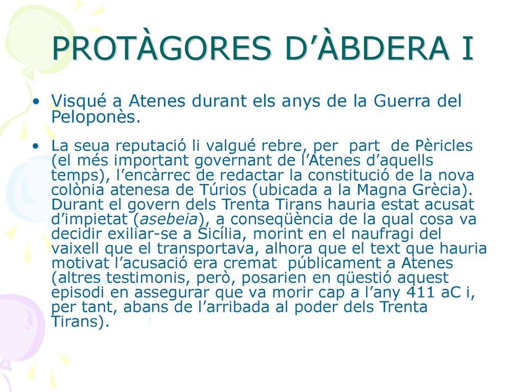 PROTÀGORES D’ÀBDERA I Visqué a Atenes durant els anys de la Guerra del Peloponès.