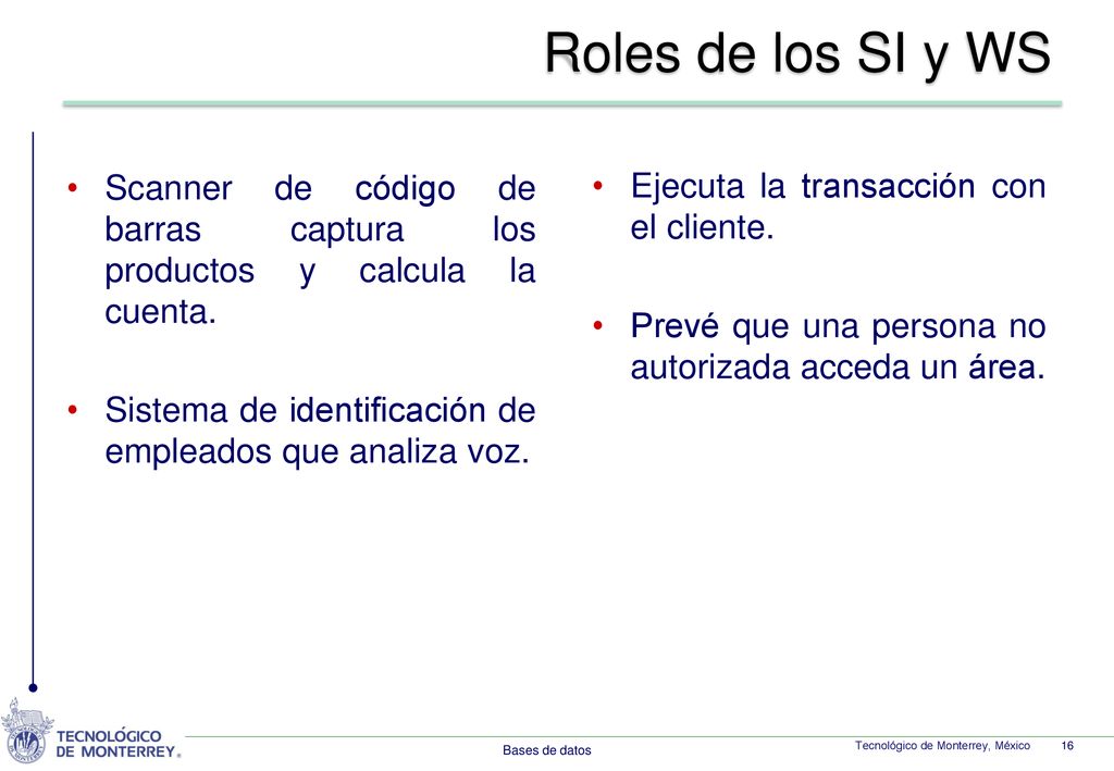 Roles de los SI y WS Scanner de código de barras captura los productos y calcula la cuenta. Sistema de identificación de empleados que analiza voz.
