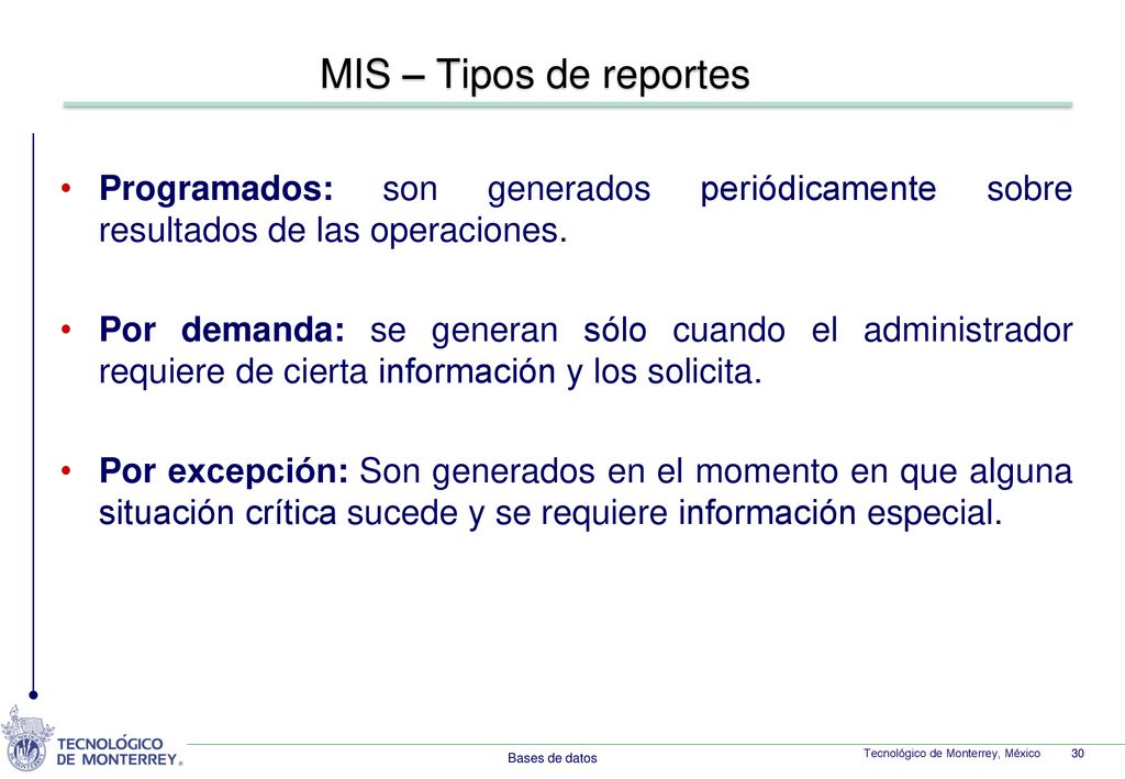 MIS – Tipos de reportes Programados: son generados periódicamente sobre resultados de las operaciones.