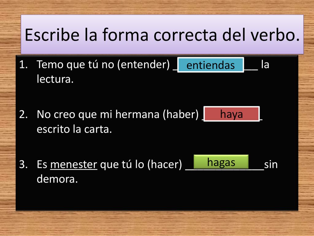 Escribe la forma correcta del verbo.