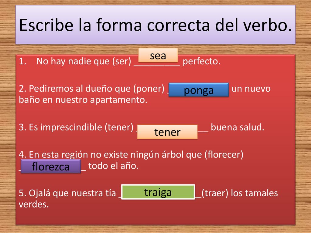 Escribe la forma correcta del verbo.