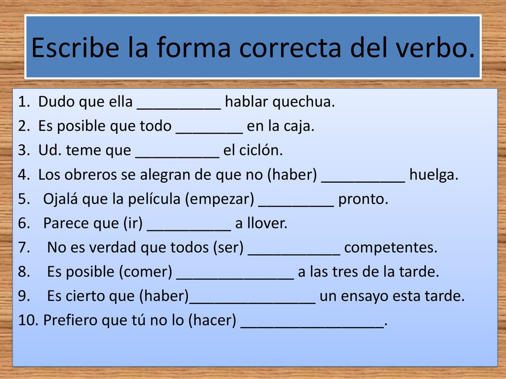 Escribe la forma correcta del verbo.