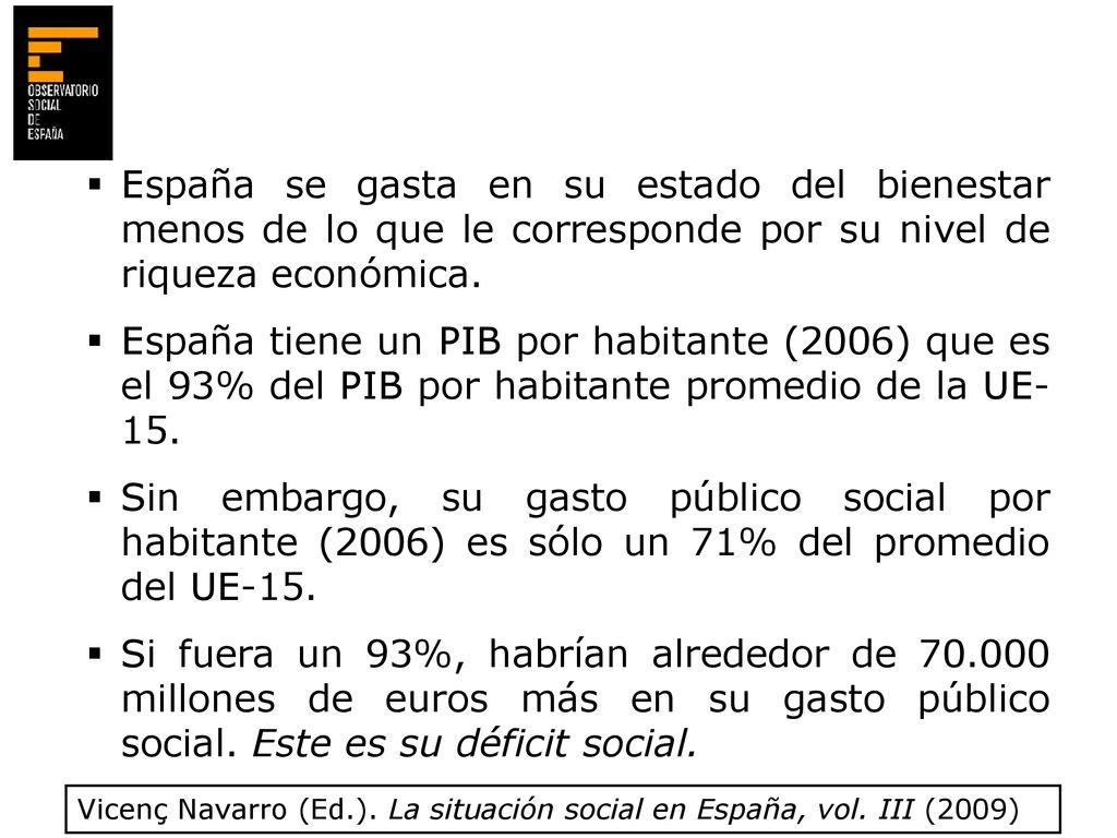 España se gasta en su estado del bienestar menos de lo que le corresponde por su nivel de riqueza económica.