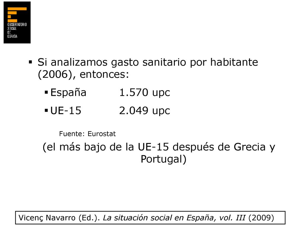 (el más bajo de la UE-15 después de Grecia y Portugal)