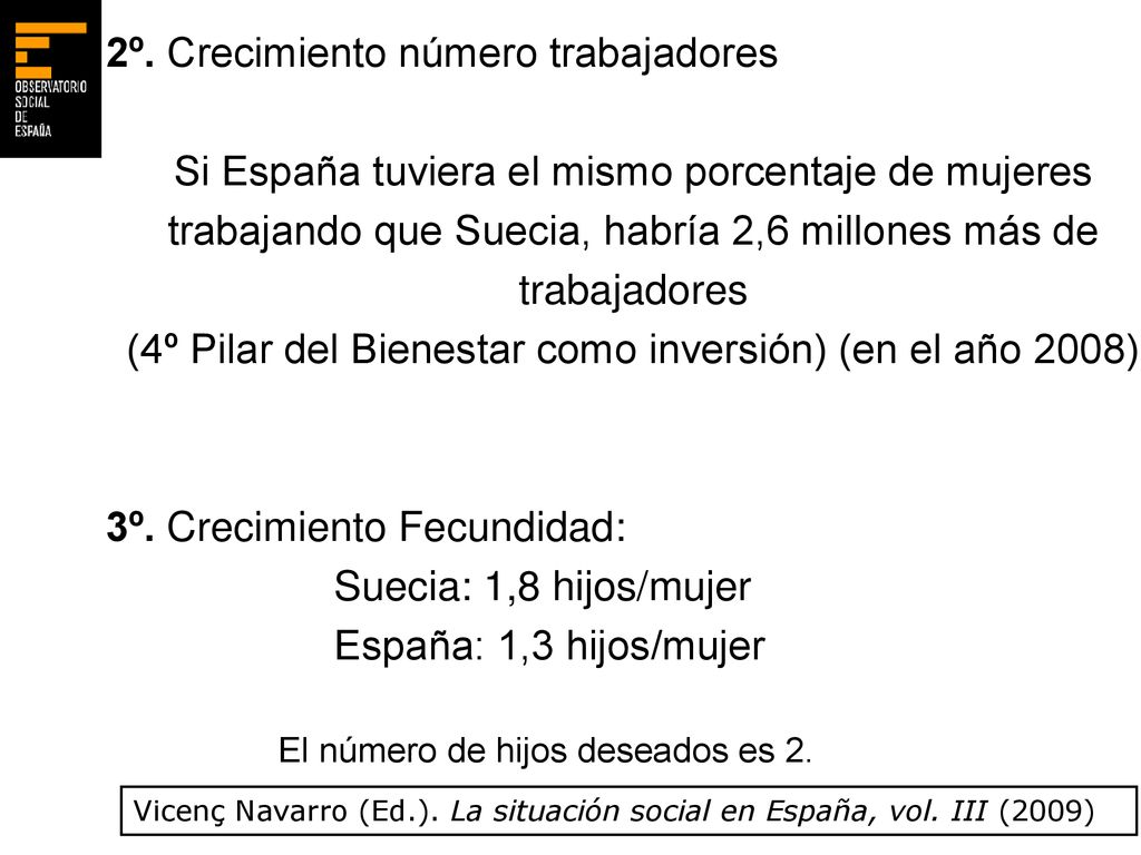 (4º Pilar del Bienestar como inversión) (en el año 2008)