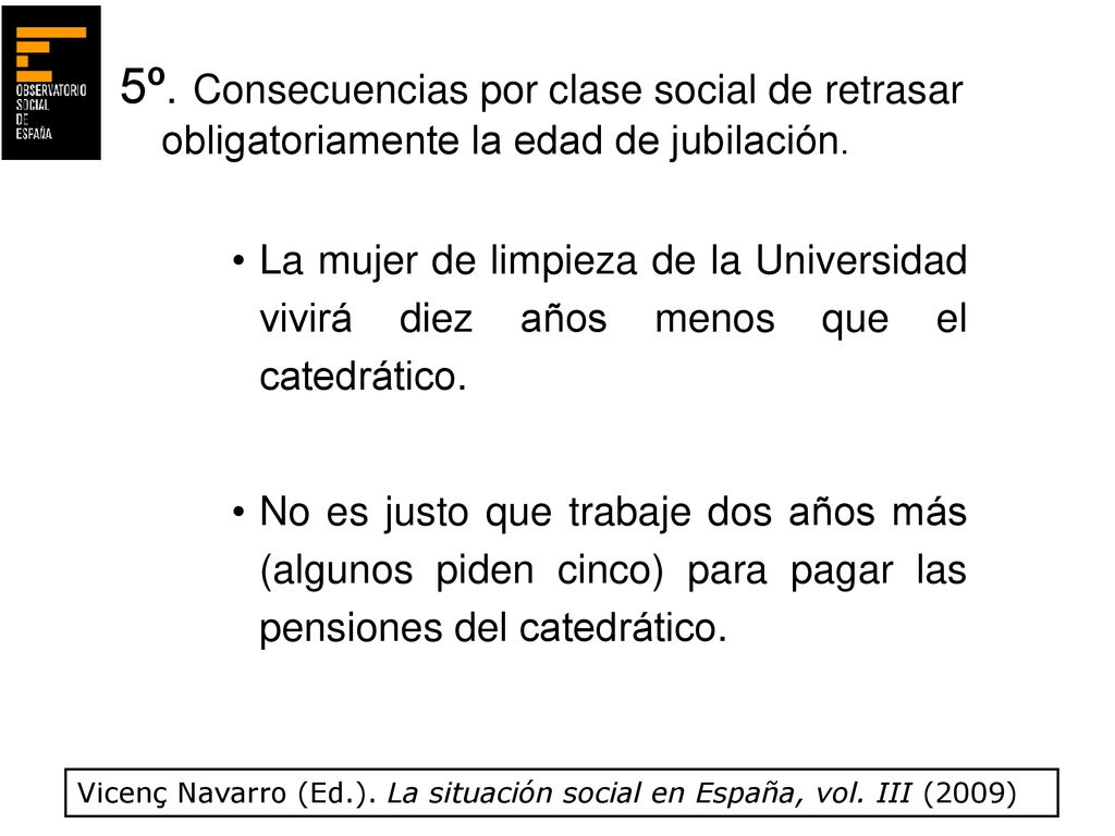 5º. Consecuencias por clase social de retrasar obligatoriamente la edad de jubilación.