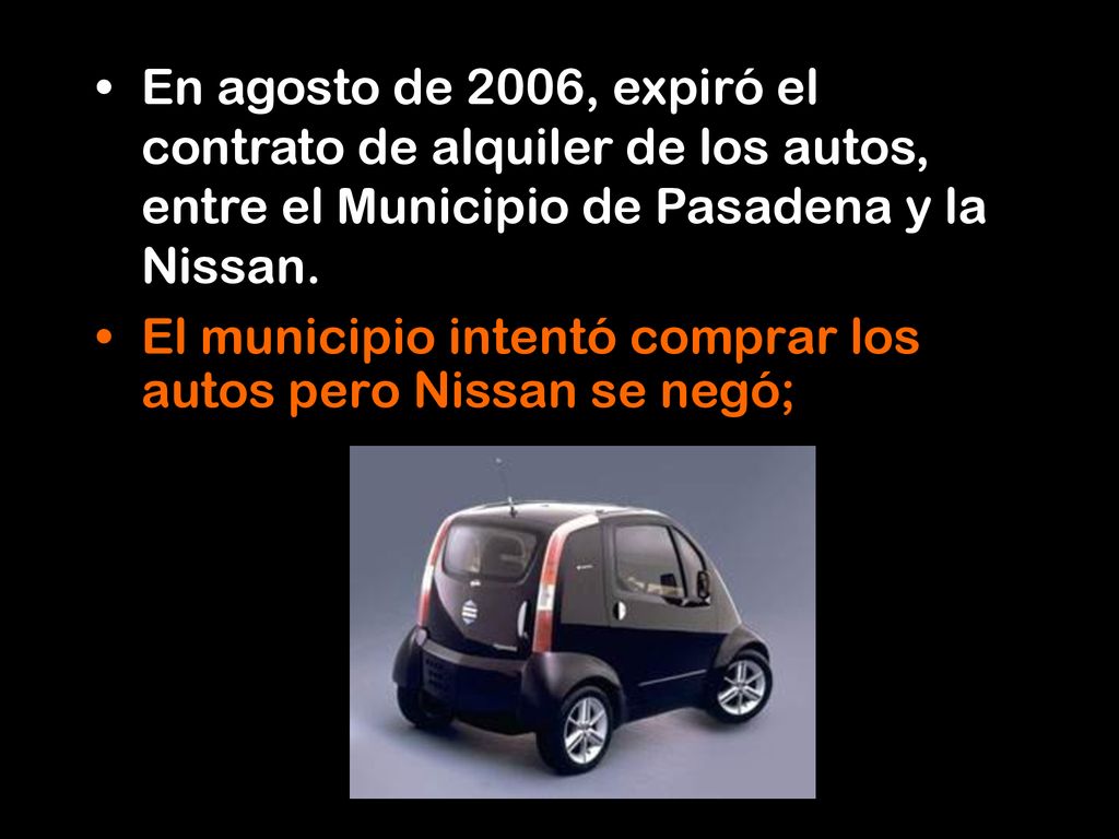 En agosto de 2006, expiró el contrato de alquiler de los autos, entre el Municipio de Pasadena y la Nissan.