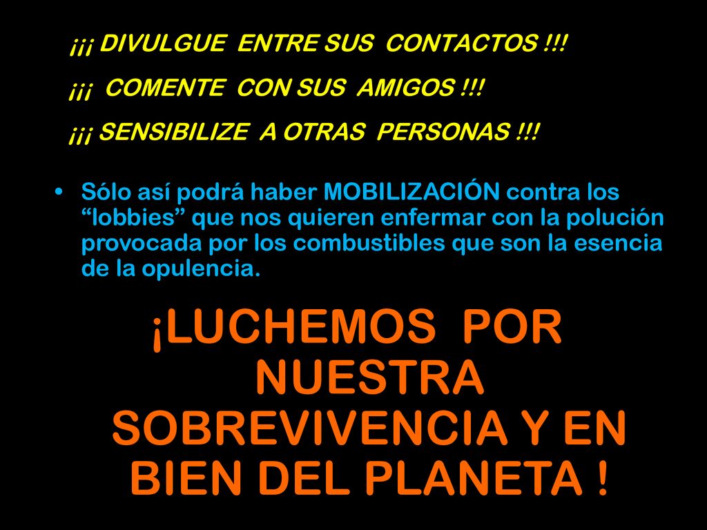 ¡LUCHEMOS POR NUESTRA SOBREVIVENCIA Y EN BIEN DEL PLANETA !