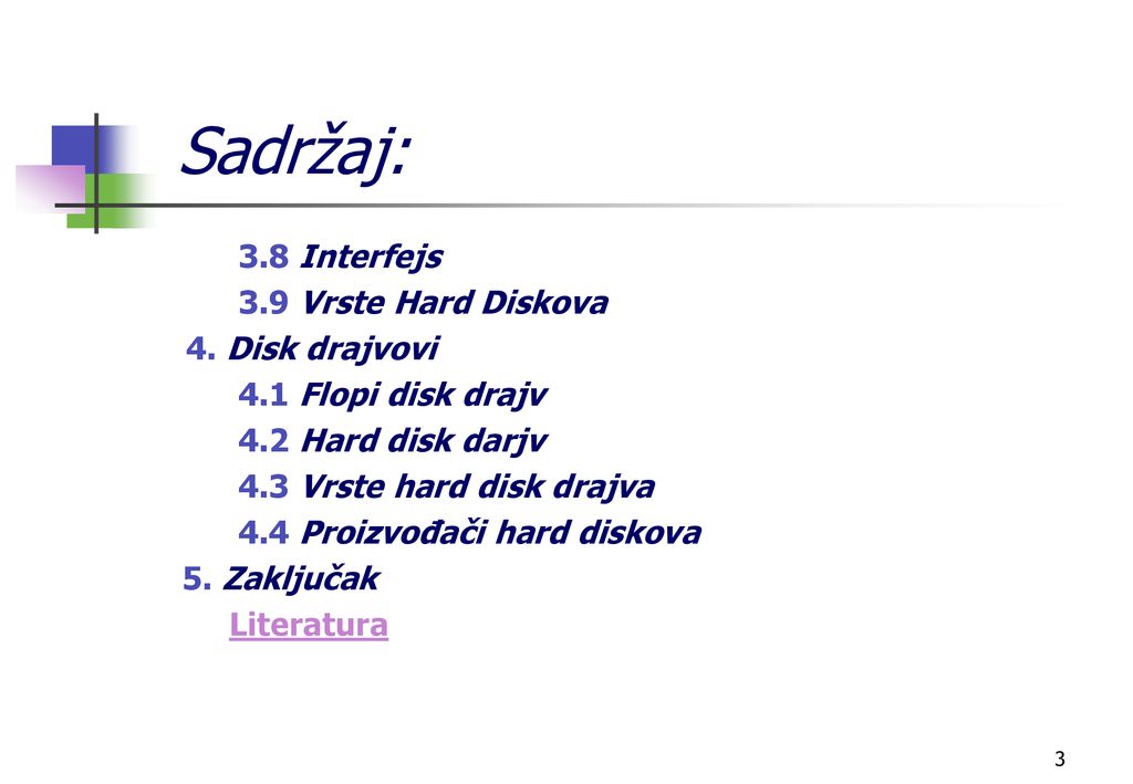Sadržaj: 3.8 Interfejs 3.9 Vrste Hard Diskova 4. Disk drajvovi